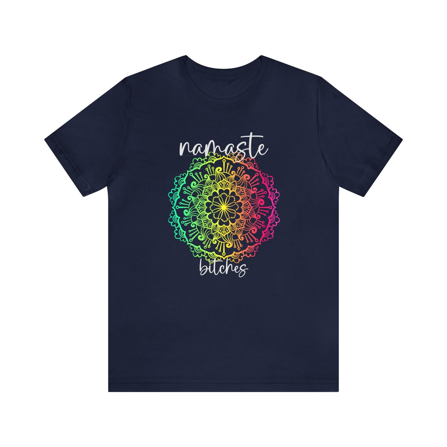 SolLingo Namaste Bitches Adult Unisex Jersey Short Sleeve Tee in Black, Dark Grey Heather and Navy