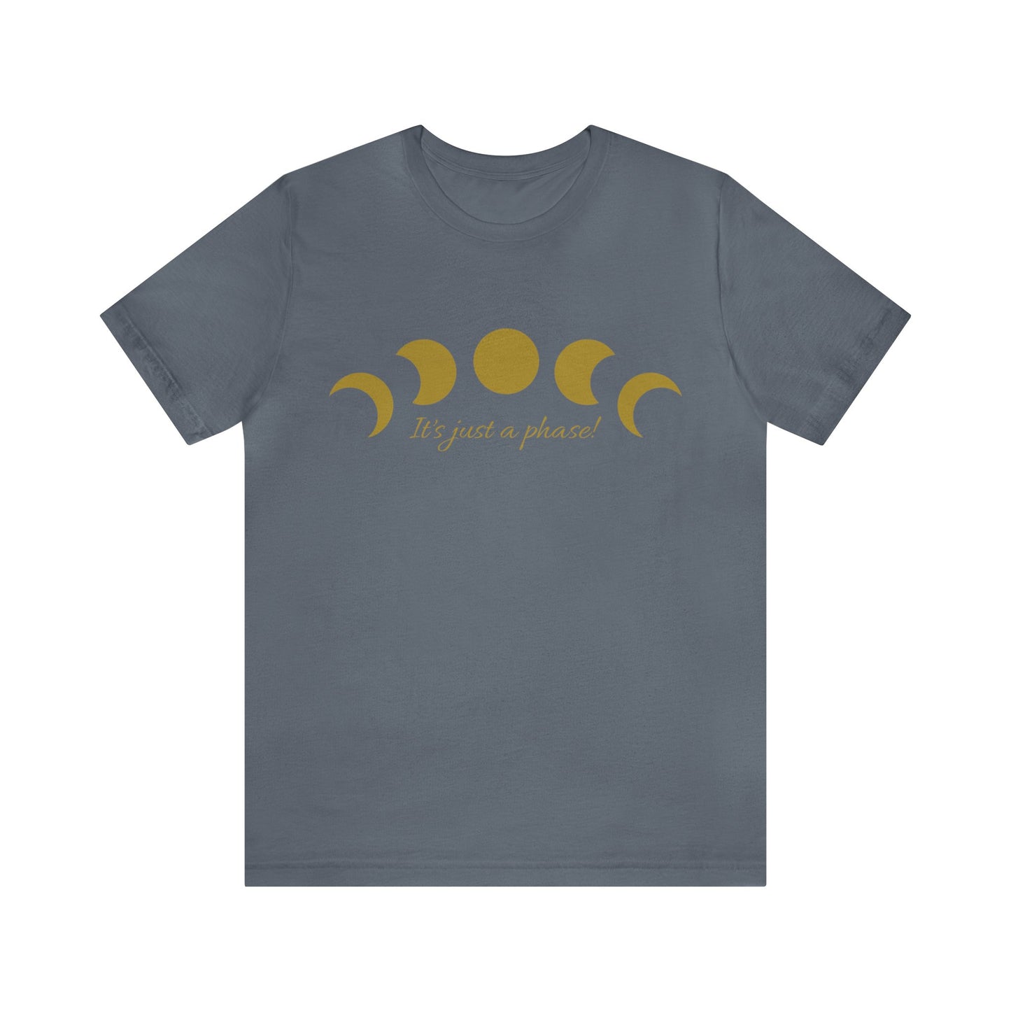 SolLingo It's Just a Phase Adult Unisex Jersey Short Sleeve Tee in Black, Steel Blue, Army, Dark Grey Heather or Heather Navy